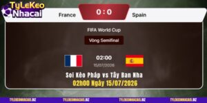 Soi Kèo Pháp vs Tây Ban Nha 02h00 Ngày 15_07_2026