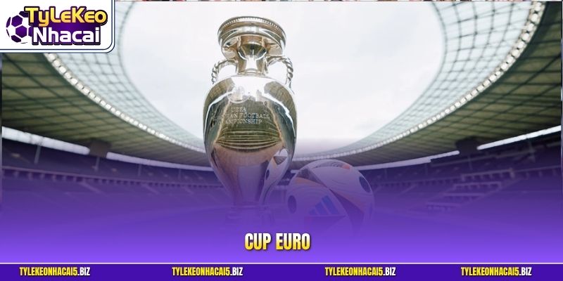 Cup Euro - Đấu Trường Đỉnh Cao Và Cơ Hội Đầu Tư Siêu Lợi Nhuận
